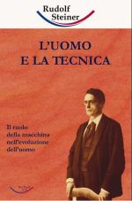 L'uomo e la tecnica -  Rudolf Steiner