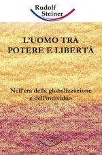 L'uomo tra potere e libert&agrave; -  Rudolf Steiner