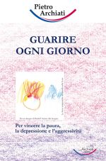 Guarire ogni giorno - Pietro Archiati