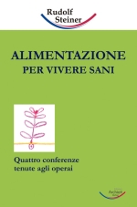 ALIMENTAZIONE PER VIVERE SANI - Rudolf Steiner