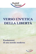 Verso un'etica della libertà -  Rudolf Steiner