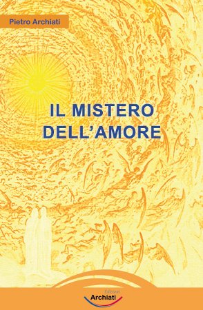 Il mistero dell'Amore - Pietro Archiati - copertina