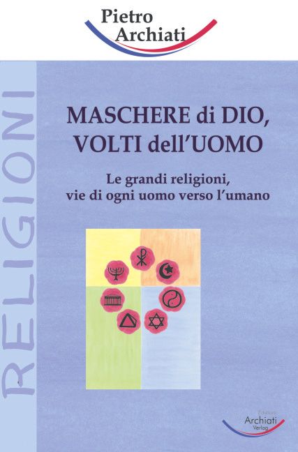 Maschere di Dio, volti dell'Uomo - Pietro Archiati - copertina