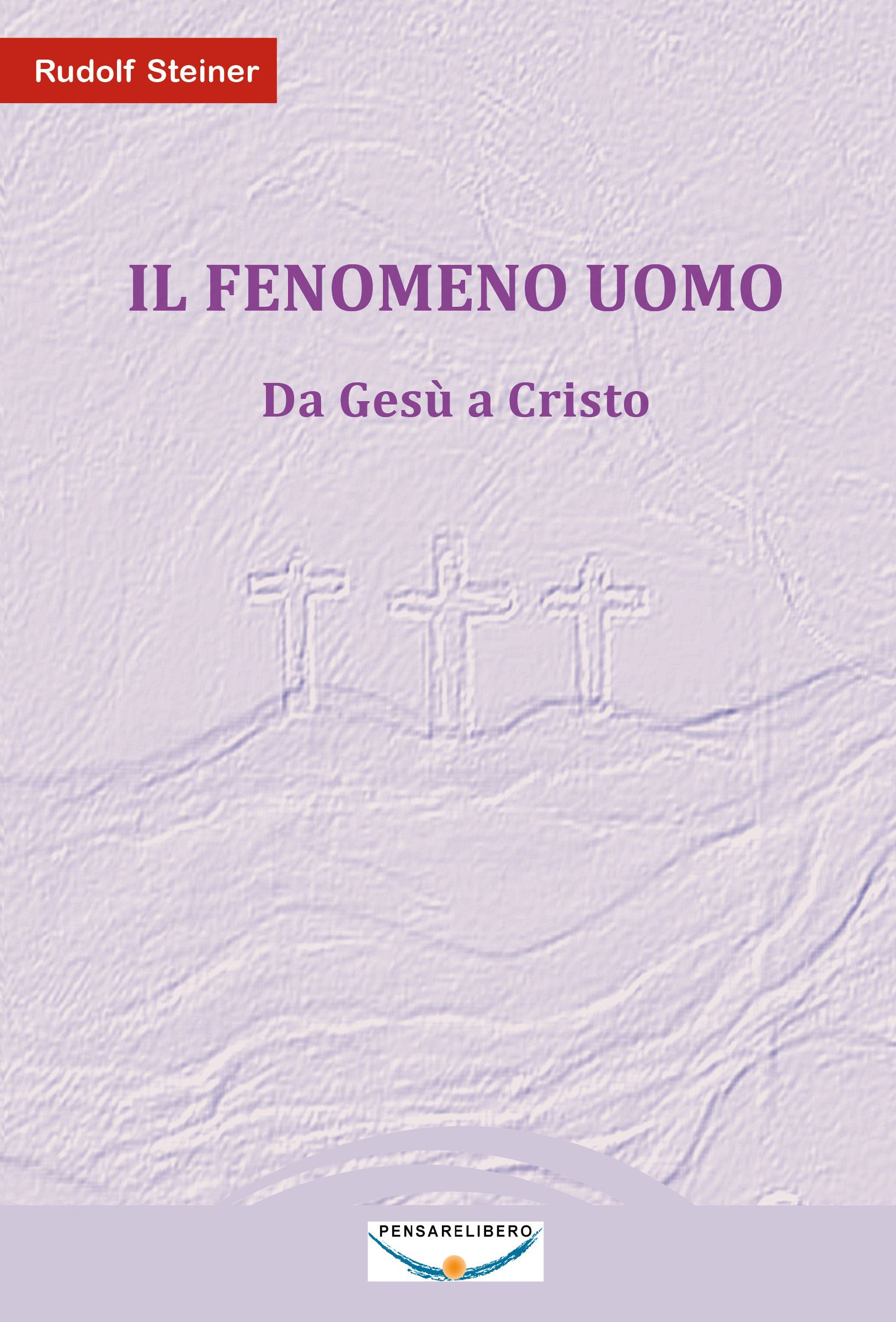 IL FENOMENO UOMO - Da Gesų a Cristo (Rudolf Steiner) copertina