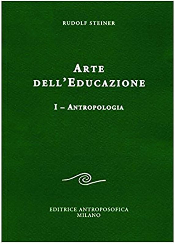 Arte della educazione 1 - Antropologia - Opera Omnia 293 di Rudolf Steiner
